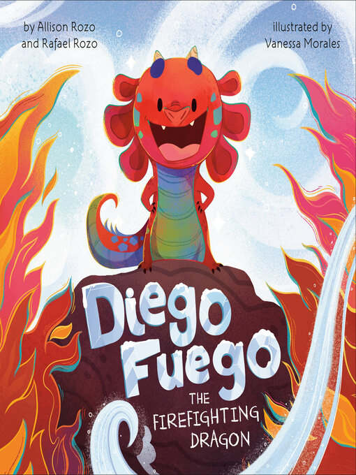 Title details for Diego Fuego the Firefighting Dragon by Allison Rozo - Wait list